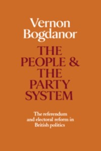 The people and the party system : the referendum and electoral reform in British politics