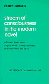 Stream of consciousness in the modern novel : a study of James Joyce, Virginia Woolf, Dorothy Richardson, William Faulkner, and others