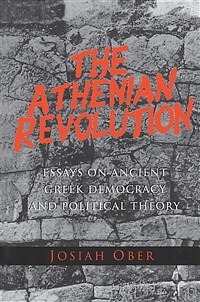 The Athenian revolution : essays on ancient Greek democracy and political theory
