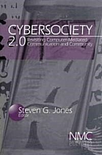 CyberSociety 2.0: revisiting computer-mediated communication and community