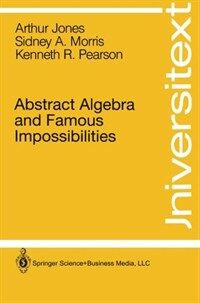 Abstract algebra and famous impossibilities