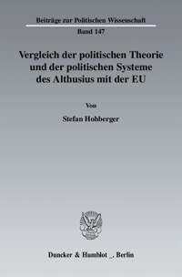Vergleich der politischen Theorie und der politischen Systeme des Althusius mit der EU