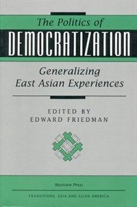 The politics of democratization : generalizing East Asian experiences