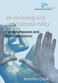 Re-visioning arts and cultural policy : current impasses and future directions