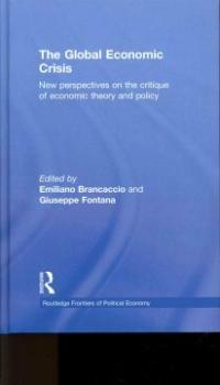 The global economic crisis : new perspectives on the critique of economic theory and policy