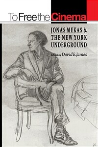 To free the cinema : Jonas Mekas & the New York underground