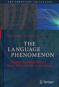 The language phenomenon [electronic resource] : human communication from milliseconds to millennia