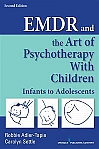 EMDR and the art of psychotherapy with children [electronic resource] : infants to adolescents / 2nd ed