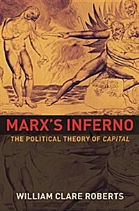 Marx's Inferno [electronic resource] : the political theory of Capital
