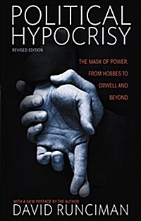 Political hypocrisy [electronic resource] : the mask of power, from Hobbes to Orwell and beyond / Rev. ed