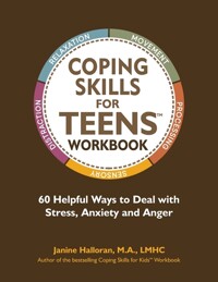 Coping skills for teens workbook : 60 helpful ways to deal with stress, anxiety and anger