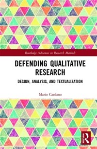 Defending qualitative research : design, analysis and textualization