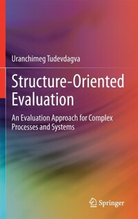 Structure-oriented evaluation : an evaluation approach for complex processes and systems