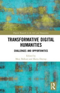 Transformative digital humanities : challenges and opportunities