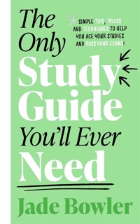 The only study guide you'll ever need : simple tips, tricks and techniques to help you ace your studies and pass your exams!