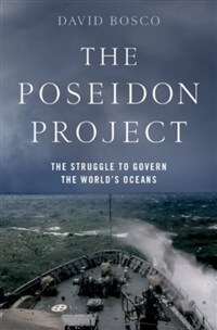 The Poseidon project : the struggle to govern the world's oceans