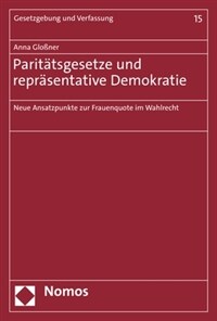 Paritätsgesetze und repräsentative Demokratie : neue Ansatzpunkte zur Frauenquote im Wahlrecht / 1. Aufl