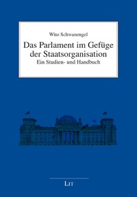 Das Parlament im Gefüge der Staatsorganisation : ein Studien- und Handbuch